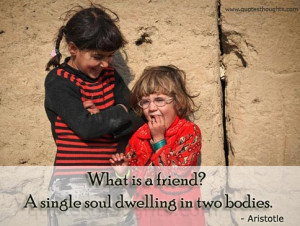 quotes about friendship a true friend is one soul in two bodies