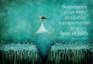 Take a leap of faith.