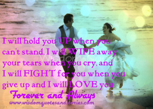 Will Love U Forever Quotes I will hold you up when you