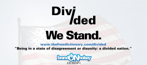 If Divided We Stand, Divided We Shall Fall - brandONholsey design