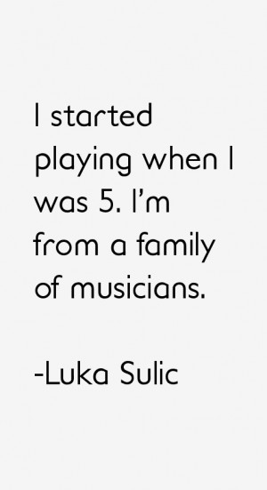 View All Luka Sulic Quotes