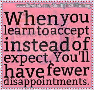 When you learn to accept...