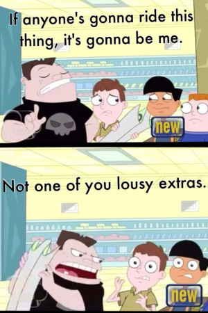 From roller coaster the musical- phineas and ferb quotes!