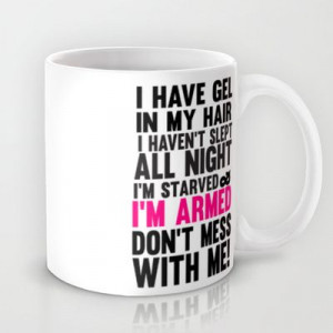 miss congeniality.. don't mess with me.. i'm armed funny quote Mug by ...