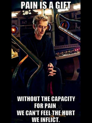 Sultry with feels peter Capaldi Doctor Who Pain Quote