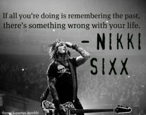 ... The Past. There’s Something Wrong With Your Life. - Nikki Six