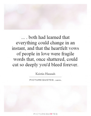 both had learned that everything could change in an instant, and that ...