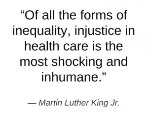 Of all the forms of inequality, injustice in health care is the most ...