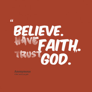 Believe Have Faith Trust God