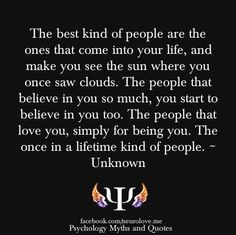 ... too. The people that love you, simply for being you. The once in a