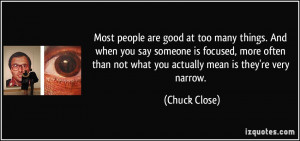 Most people are good at too many things. And when you say someone is ...