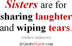 Sister quote: Sisters are for sharing laughter and wiping tears ...