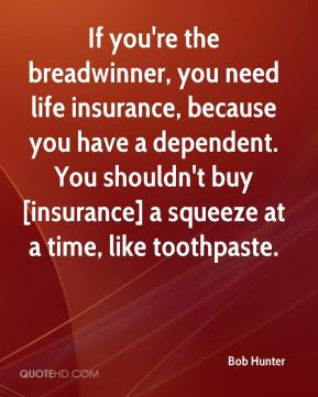 Bob Hunter - If you're the breadwinner, you need life insurance ...