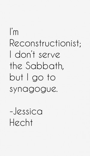 Reconstructionist; I don't serve the Sabbath, but I go to ...