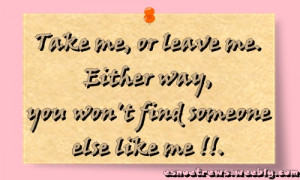 Take Me or Leave Me