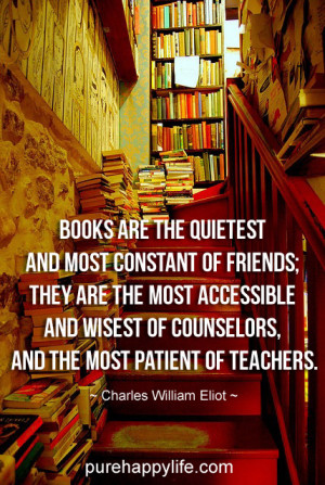 ... Quote: Books are the quietest and most constant of friends