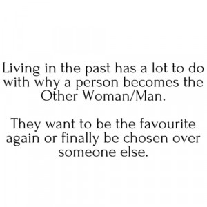 Being The Other Woman Living in the past has a lot