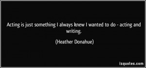 More Heather Donahue Quotes