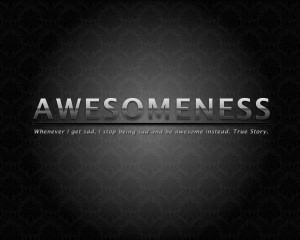 Awesomeness Wallpaper by Jo0Lz