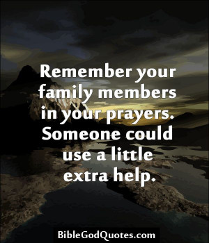 BibleGodQuotes.com Remember your family members in your ...