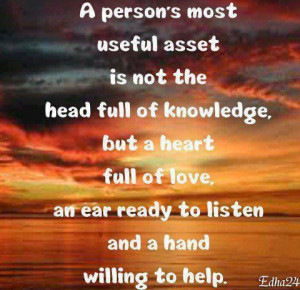 ... full of love, an ear ready to listen and a hand willing to help