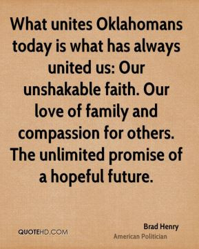 is what has always united us: Our unshakable faith. Our love of family ...