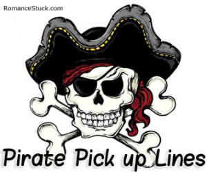 ... Pirate Day. - www.romancestuck.com/pickup-lines/pirate-pickup-lines