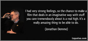 had very strong feelings, so the chance to make a film that deals in ...