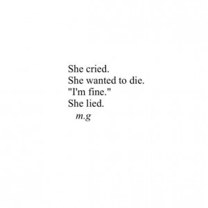 cry, i lied, i want to die, life, pain, quotes, sad, truth, she cried ...