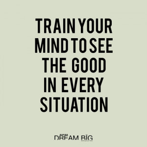 See Good in Every Situation to Train Your Mind