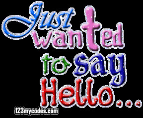 Just wanted to say hello... photo hel2-1.gif