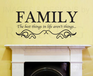 ... Decal Art Sticker Quote Vinyl The Best Things Aren't Things Family