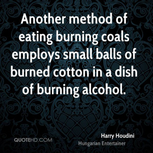 Another method of eating burning coals employs small balls of burned ...