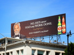 Stay Thirsty My Friends Dos Equis Quotes Dos equis no he's never had