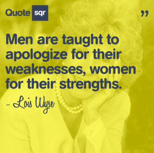 Lois Wyse #feminist quotes #strength quotes #women #QuoteSqr #picture ...