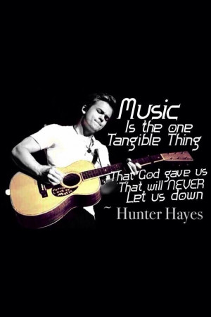 Love this Hunter Hayes quote