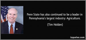 ... leader in Pennsylvania's largest industry: Agriculture. - Tim Holden