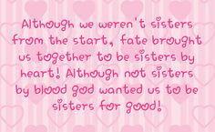 Friends More Like Sisters Quotes | us together to be sisters by heart ...