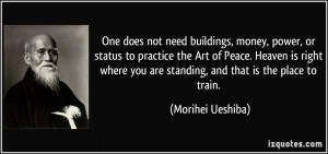 does not need buildings, money, power, or status to practice the Art ...