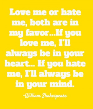 William shakespeare, quotes, sayings, love me or hate me