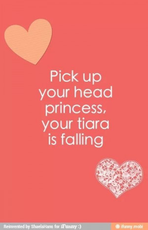pick up your head, princess