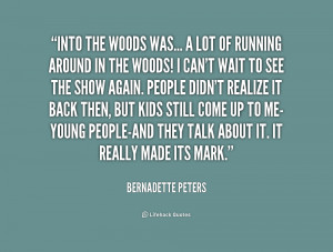 quote-Bernadette-Peters-into-the-woods-was-a-lot-of-206251.png