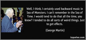 Well, I think, I certainly used backward music in Sea of Monsters. I ...