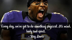 Every day, we’ve got to do something physical. It’s mind, body and ...
