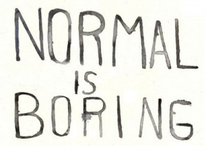 boring, crazy, normal, quotes