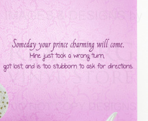 ... -Sticker-Quote-Vinyl-Someday-Your-Prince-Charming-Will-Come-Love-L67