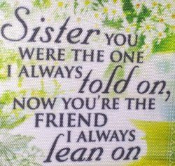 This is so true about my precious sister! I was the youngest and quite ...