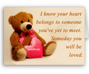 know your heart belongs to someone you’ve yet to meet. Someday you ...