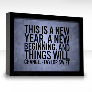 This is a new year. A new beginning. And things will change.