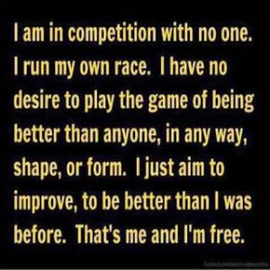 Positive Inspirational Quotes: I am in competition with no one...